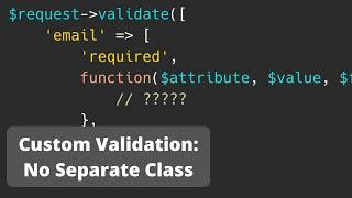 Laravel Custom Validation Rule: Inline Function