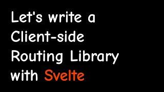 Let's write a Client-side Routing Library with Svelte