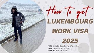 Luxembourg work visa 2025 | Free Sponsored jobs | Step by Step Guide#LuxembourgWorkVisa