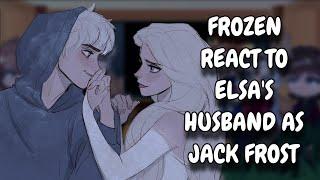 Frozen React To Elsa's Husband As Jack Frost || Gacha React