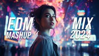 EDM Mashup Mix 2024 | Best Mashups & Remixes of Popular Songs - Party Music 2024