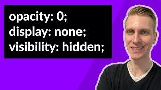 opacity: 0 vs display: none vs visibility: hidden