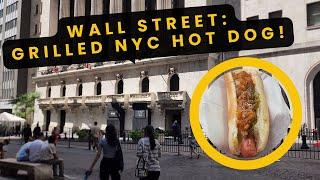 Wall Street:  Grilled NYC Hot Dog!  |  NYC Hot Dog Stands