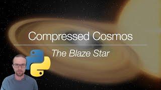 Compressed Cosmos (Python tutorial) - The Blaze Star