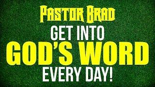 Get Into God’s Word Every Day--Pastor Brad Windlan