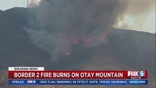 Fire with ‘dangerous rate of spread’ erupts at Otay Mountain