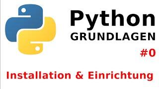 Python Tutorial - Grundlagen #0: Installation & Einrichtung