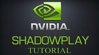 Shadowplay: Recording & Streaming Tutorial