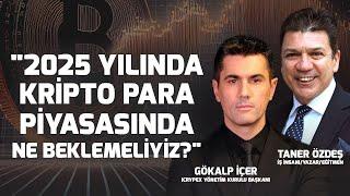 2025 Yılında Kripto Para Piyasasında Ne Beklemeliyiz? | Taner Özdeş & Gökalp İçer