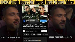 Yo Yo Honey Singh ANGRY On Speed Records For Uploading Angreji Beat Orignal Video On YouTube | Gippy