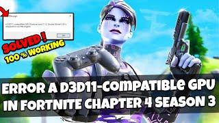 How To Fix Fortnite Chapter 4 season 3 Error A D3D11-Compatible GPU