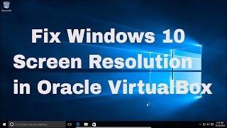 How to Fix Windows 10 Resolution in Oracle VirtualBox