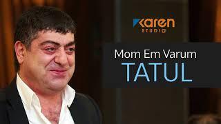 Tatul Avoyan - Mom Em Varum