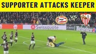 PSV SUPPORTER ATTACKS SEVILLA GOALKEEPER - DMITROVIC