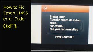 How to Fix Epson L1455 Error Code 0xF3