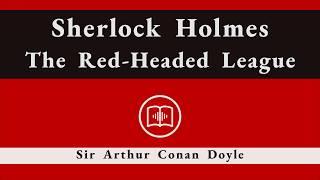 The Red-Headed League | Sherlock Holmes | Sir Arthur Conan Doyle | Full Audiobook