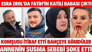 Esra Erol Fatih Aydın'ı Babası Mahmut Sarhoşken Öldürdü Annesi Rabia Sevdiği İçin KOMŞU İTİRAF ETTİ