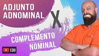 Adjunto Adnominal x Complemento Nominal - Com Professor Noslen