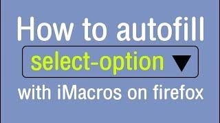 How to autofill select-option with iMacros on firefox