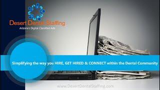 Desert Dental Staffing Arizona's Classified Ads