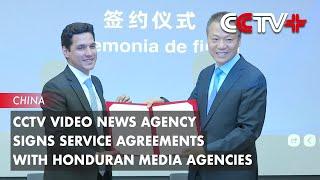 CCTV Video News Agency Signs Service Agreements with Honduran Media Agencies