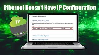 How to Fix Ethernet Doesn't Have a valid IP Configuration?