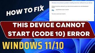 This Device Cannot Start Code 10 Error in Windows 11 / 10 Fixed