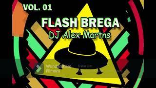 VOL. 01 FLASH BREGA - DJ ALEX MARTINS