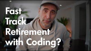 Fast Track Retirement with Code?