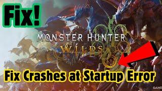 How To Fix "Monster Hunter Wilds Crashing/Crashes at Startup Error" on PC