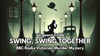 Sergeant Cribb Radio Drama l Swing Swing Together l BBC Radio 4 Victorian Murder Mystery Audio Story
