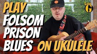 How to play FOLSOM PRISON BLUES on Ukulele with Chords & Lyrics