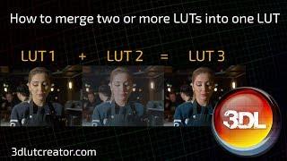 How to merge two or more LUTs into one LUT in 3D LUT Creator