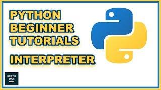 Python Beginners Tutorial -  Python Interpreter