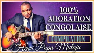 100% ADORATION CONGOLAISE | Henri Papa Mulaja |Compilation d'adoration dans la présence intensive