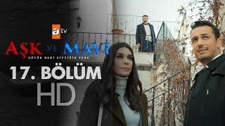 Aşk ve Mavi 17. Bölüm - atv