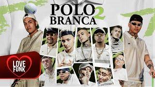 DJ GM e Oldilla "Polo Branca 2" Cebezinho, Vinny, Lipi, Leozinho, Piedro, Magal Ryan Gabb Kako Paiva