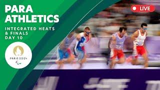 Para Athletics - Integrated Men's & Women's Heats & Finals | Day 10