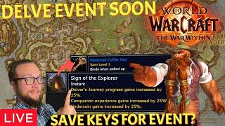 LIVE - DELVE Event Coming Next Week - Save Keys?  - The War Within World of Warcraft