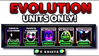 Surviving Using EVOLUTION UNITS ONLY.. (Five Nights TD)