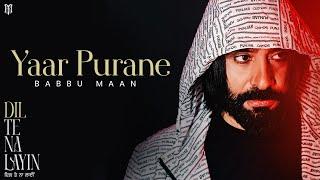 Babbu Maan - Yaar Purane | Dil Te Na Layin | Latest Punjabi Song 2025