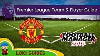 FM18 - Man Utd Team & Player Guide - Football Manager 2018