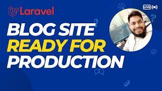 Professional Dynamic Blog Website Overview for Production | Laravel Tutorial Part-71