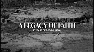 A Legacy of Faith | 25 Years of Rock Church