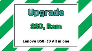 Lenovo B50 30 All in one Upgrade HDD (or SSD) and Ram