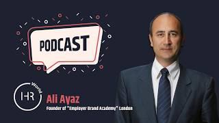 HR World PODCAST: Employer Brand Management 101 with Ali Ayaz