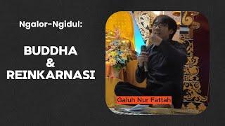 Ngalor-Ngidul: Buddha & Reinkarnasi