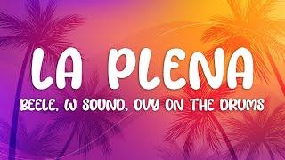 Beéle, W Sound, Ovy on the drums - LA PLENA (W SOUND 05) (Letra/Lyrics)