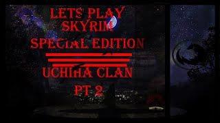 Skyrim: Special Edition - Uchiha Clan Playthrough Pt.2 - Dragon Claws and Sharingans!