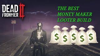 The Best Money Maker Looter Build LV60 - Dead Frontier 2